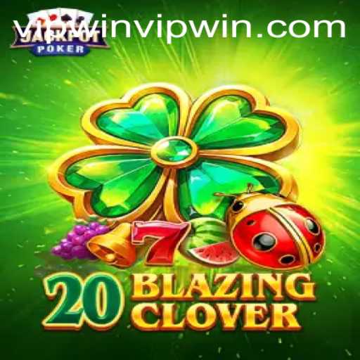 20BlazingClover: Discover the Exciting World of VipWin